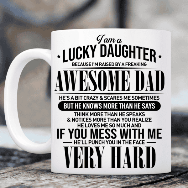The Lucky Daughter Coffee Mug features bold black text, making it a perfect gift to celebrate the special bond between daughter and dad with a hint of humor.