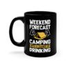 Weekend Forecast Camping 11oz Black Mug The Weekend Forecast Camping 11oz Black Mug features white and yellow text, WEEKEND FORECAST CAMPING WITH A CHANCE OF DRINKING, plus tent and trees graphics—ideal for your next camping trip.