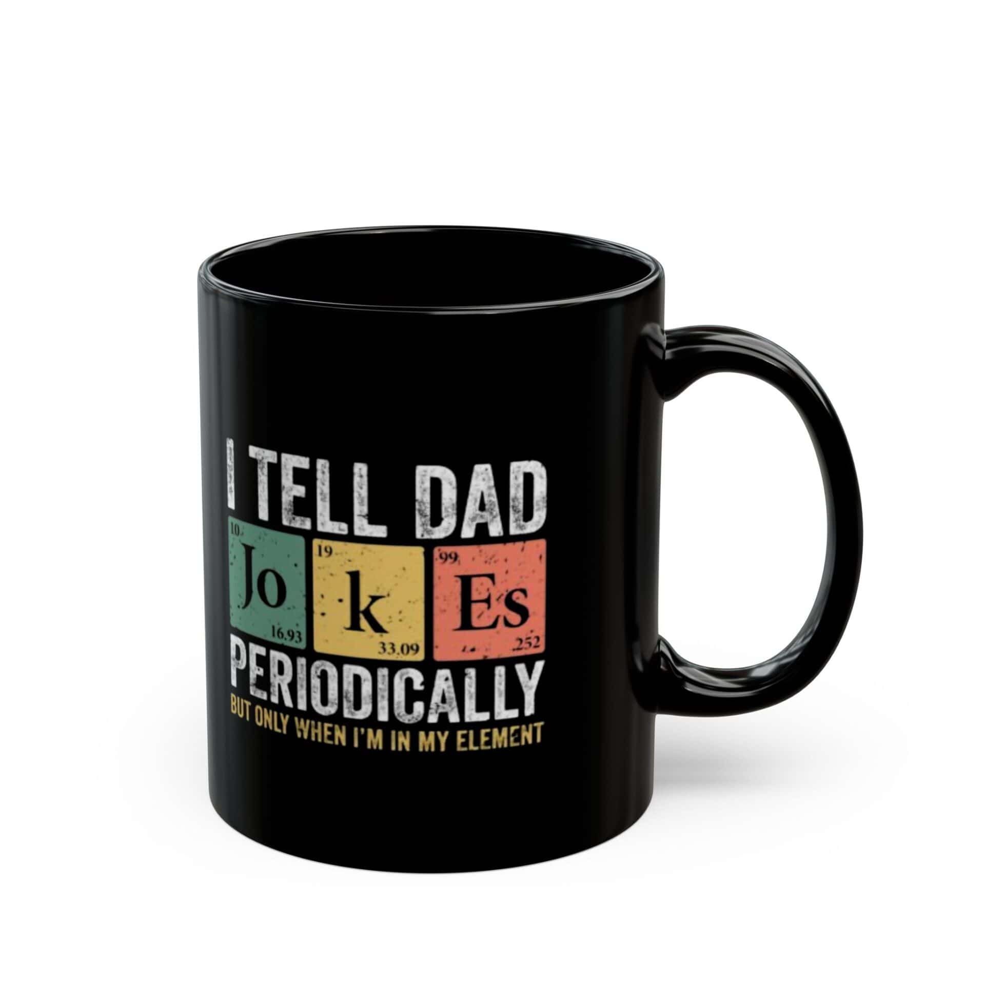 11564948455915061574_2048.jpeg Dad Jokes Element Black Coffee Mug - Image 3